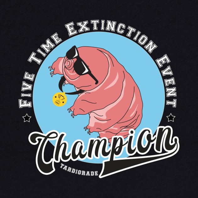 Five Time Extinction Event Champion Tardigrade Gift by Giggias